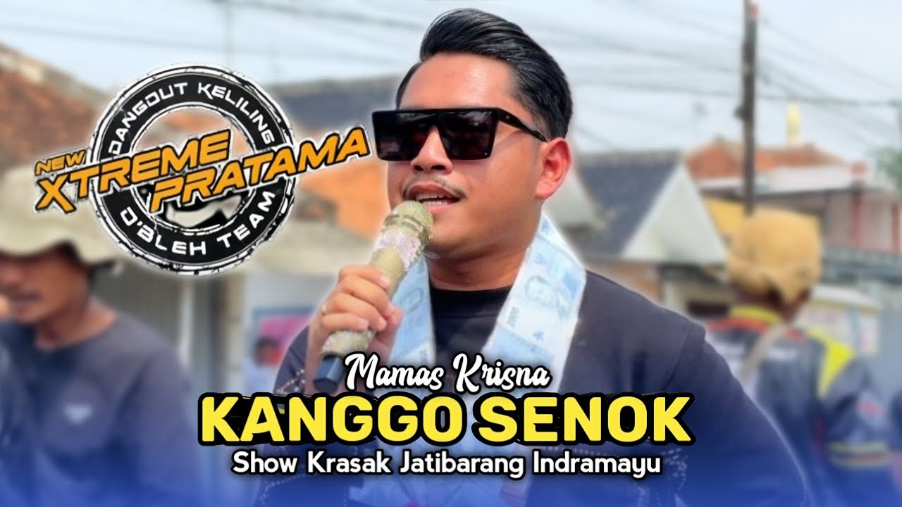 KANGGO SENOK • MAMAS KRISNA • NEW XTREME PRATAMA • Show Krasak Jatibarang Indramayu 