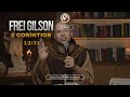 Frei Gilson Meditação | 1 Coríntios 12:31 | Meditação Bíblica Profunda Sobre os Dons Espirituais