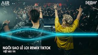 Ngôi Sao Lẻ Loi Remix (Bản Hot TikTok) - Đêm Nay Anh Ngồi Đây Nhìn Trời Sao Anh Nhớ Em Remix Tiktok