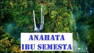 ANAHATA -  Ibu Semesta