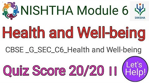 NISHTHA Module 6 । Health and Well-being। Quiz Score 20/20 ।।