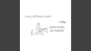 Video thumbnail of "Cody Williams Band - Lord Bless My Horse"