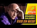 👉 Eduardo Galeano - Vivir sin Miedo ❤️ Eduardo Galeano El Miedo Amenaza