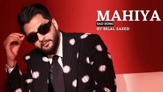 MAHIYA ( Sad Song) Bilal Saeed | Parv Production | Letest Panjabi Song 2023