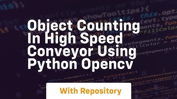 object counting in high speed conveyor using python opencv