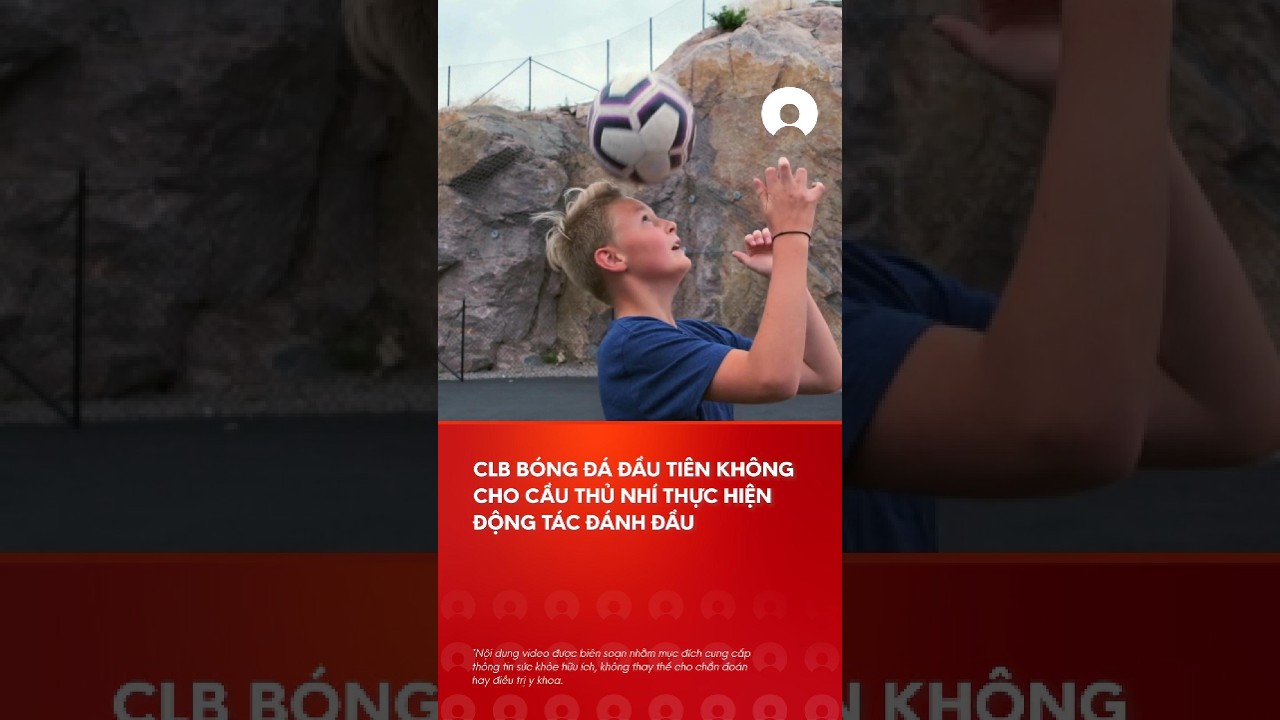 CÃ¢u láº¡c bá»™ Ä‘áº§u tiÃªn cáº¥m cáº§u thá»§ nhÃ­ thá»±c hiá»‡n ká»¹ thuáº­t Ä‘Ã¡nh Ä‘áº§u #football #kids