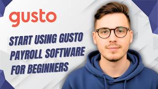 How To Start Using Gusto Payroll Software For Beginners [2026 Guide]
