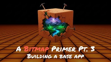 A Bitmap Primer Pt.3 - Building a Base App