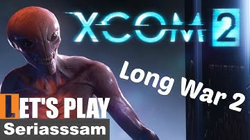 LONG WAR 2 | XCOM 2 Long war 2 Mod Gameplay - Let