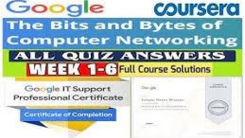 BITS AND BYTES OF COMPUTER NETWORKING COURSERA ANSWERS WEEK 1 - 6