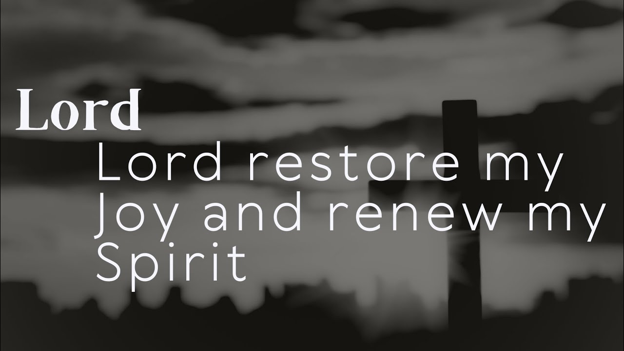 Lord, restore my joy and renew my Spirit 🙏