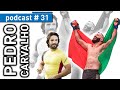 SER ATLETA DE MMA com Pedro Carvalho | PODCAST #31