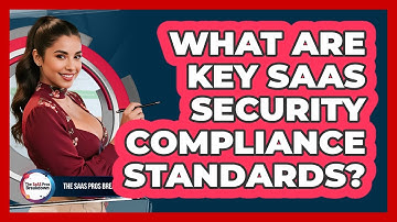 What Are Key SaaS Security Compliance Standards?