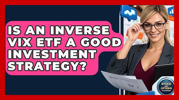 Is An Inverse VIX ETF A Good Investment Strategy? - Stock and Options Playbook