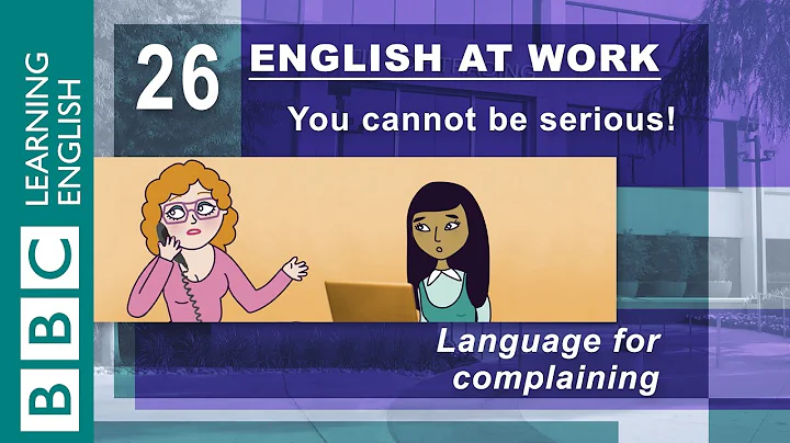 Complaining – 26 – English at Work tells you how to complain - DayDayNews