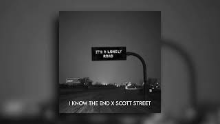 i know the end x scott street + sped up (tiktok version) reverb