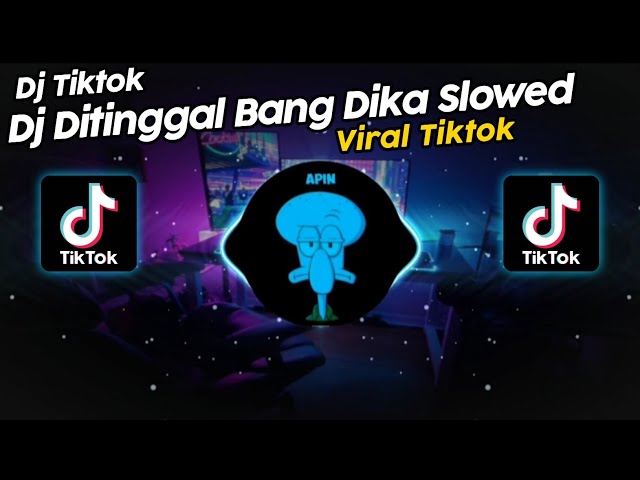 DJ DITINGGAL BANG DIKA SLOWED VIRAL TIK TOK TERBARU 2024!! class=