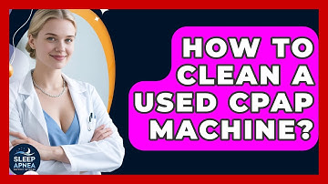 How To Clean A Used CPAP Machine? - Sleep Apnea Support Network