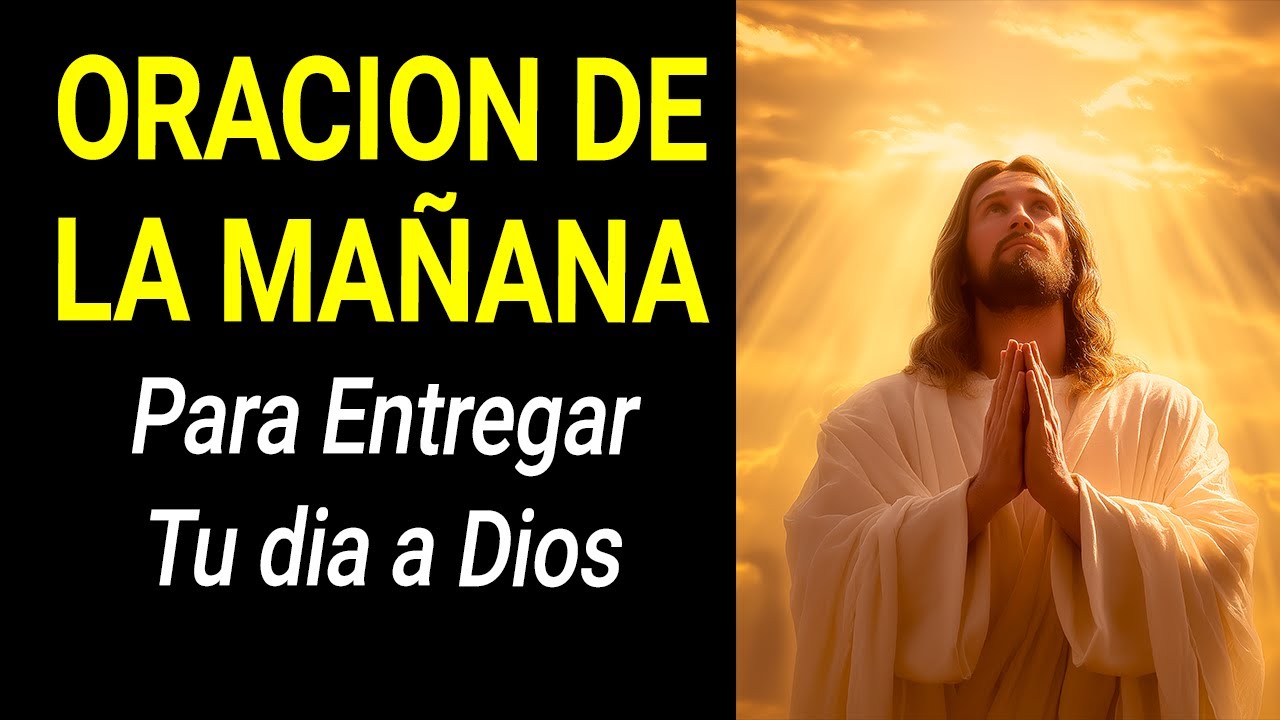 Oración de la Mañana para Entregar el Día en las Manos de Dios - YouTube