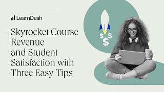 Skyrocket Course Revenue And Student Satisfaction With Three Easy Tips