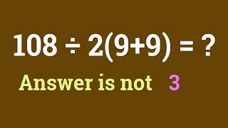 90% Fail This Basic Logic Test 108÷2(9+9) = 