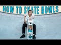 How To Skate Bowls [Transition Masterclass]