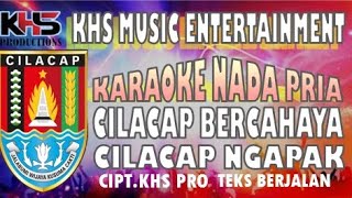 Karaoke Cilacap Bercahaya Cilacap Ngapak Nada Pria Ciptaan Khs Pro
