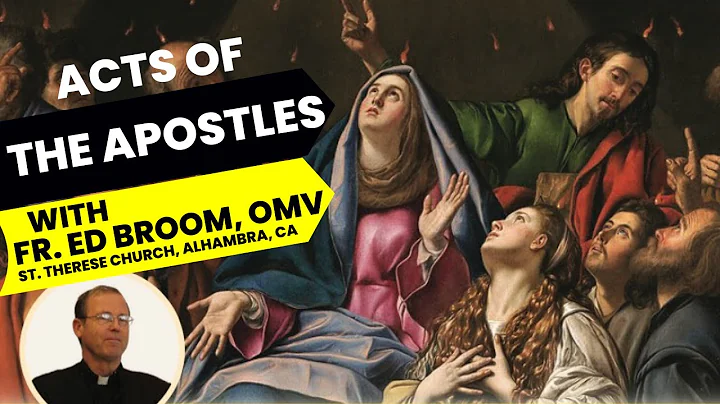 Acts of the Apostles with Fr. Ed Broom,  Week 4 Th...