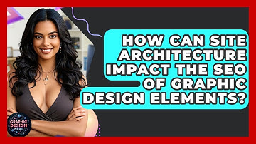 How Can Site Architecture Impact The SEO Of Graphic Design Elements? - Graphic Design Nerd