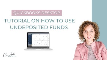 QuickBooks Desktop Tutorial on How To Use Undeposited Funds