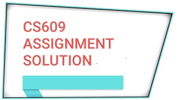 cs609 assignment solution