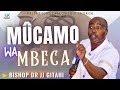 Mucamo wa Mbeca | Bishop Dr JJ Gitahi