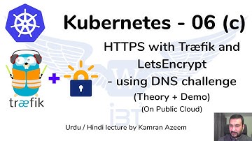 [Urdu/Hindi/اردو] Using Kubernetes - 06(c) - Traefik+LetsEncrypt, using DNS challenge - Theory+Demo