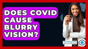 Does COVID Cause Blurry Vision? - Optometry Knowledge Base
