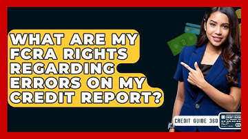 What Are My FCRA Rights Regarding Errors On My Credit Report? - CreditGuide360.com