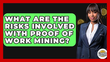 What Are The Risks Involved With Proof Of Work Mining? - CryptoBasics360.com