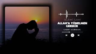 Allaha Yönelmen Gereki̇r Sabri̇ Ağirman