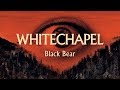 Whitechapel - Black Bear (OFFICIAL)