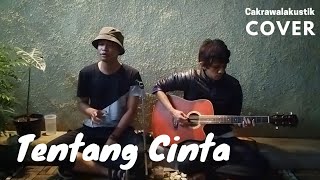 Tentang Cinta - Ridho Slank feat Ipang (Cakrawalakustik cover)