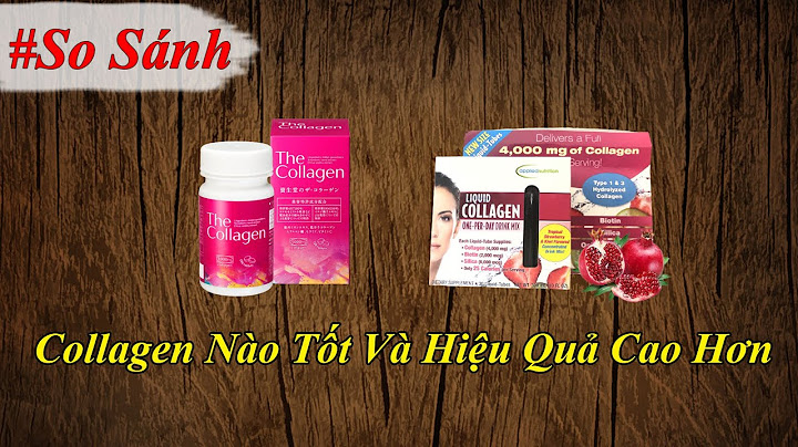 Collagen ẽ với the collagen new sản phẩm nào tốt năm 2024