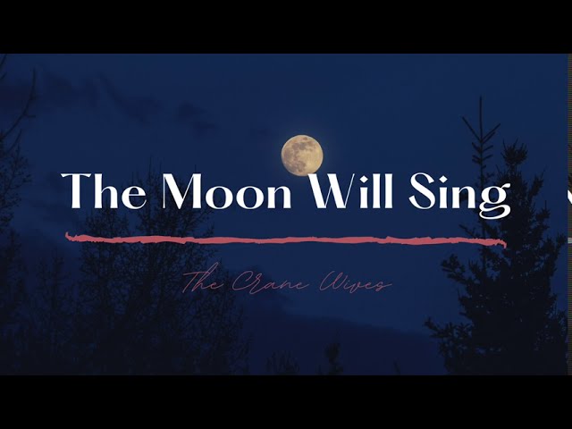 The Crane Wives - The Moon Will Sing (Lyrics) class=