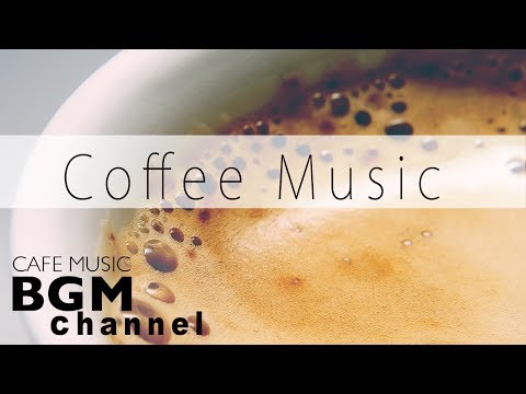 Coffee Music - Relaxing Bossa Nova & Smooth Jazz Music - Chill Out Instrumental Music