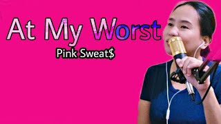 Pink Sweat$ - At My Worst | Female Cover Song