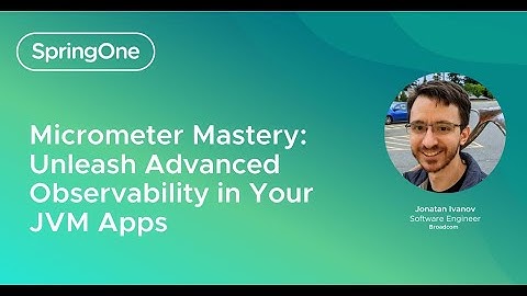 Micrometer Mastery: Unleash Advanced Observability In Your JVM Apps (SpringOne 2024)