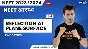 Reflection at Plane Surface | Physics Class 12 | L1 Ray Optics | NEET 2023 | Shreyas Sir | Vedantu