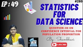 Statistics for Data Science EP:49 | Question-02 on confidence interval for population proportion