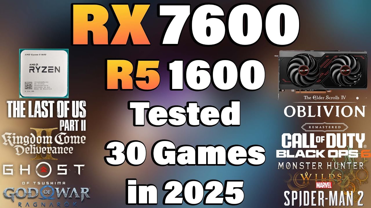 Ryzen 5 1600 + RX 7600 - Tested 30 Games in 2025