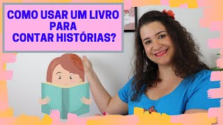 COMO CONTAR HISTÓRIAS COM LIVRO. DICAS INCRÍVEIS.