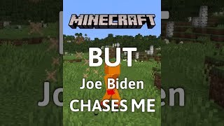 Minecraft, But Joe Biden CHASES ME... #Shorts