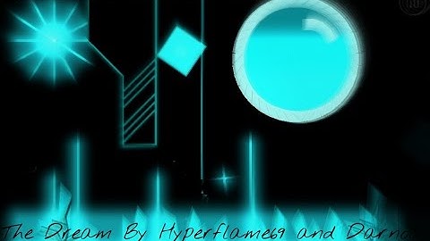 Geometry Dash|The Dream By Hyperflame and Darnoc